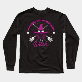 in a world full princess be a witch purple Long Sleeve T-Shirt